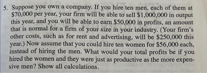 Solved 5. Suppose you own a company. If you hire ten men, | Chegg.com