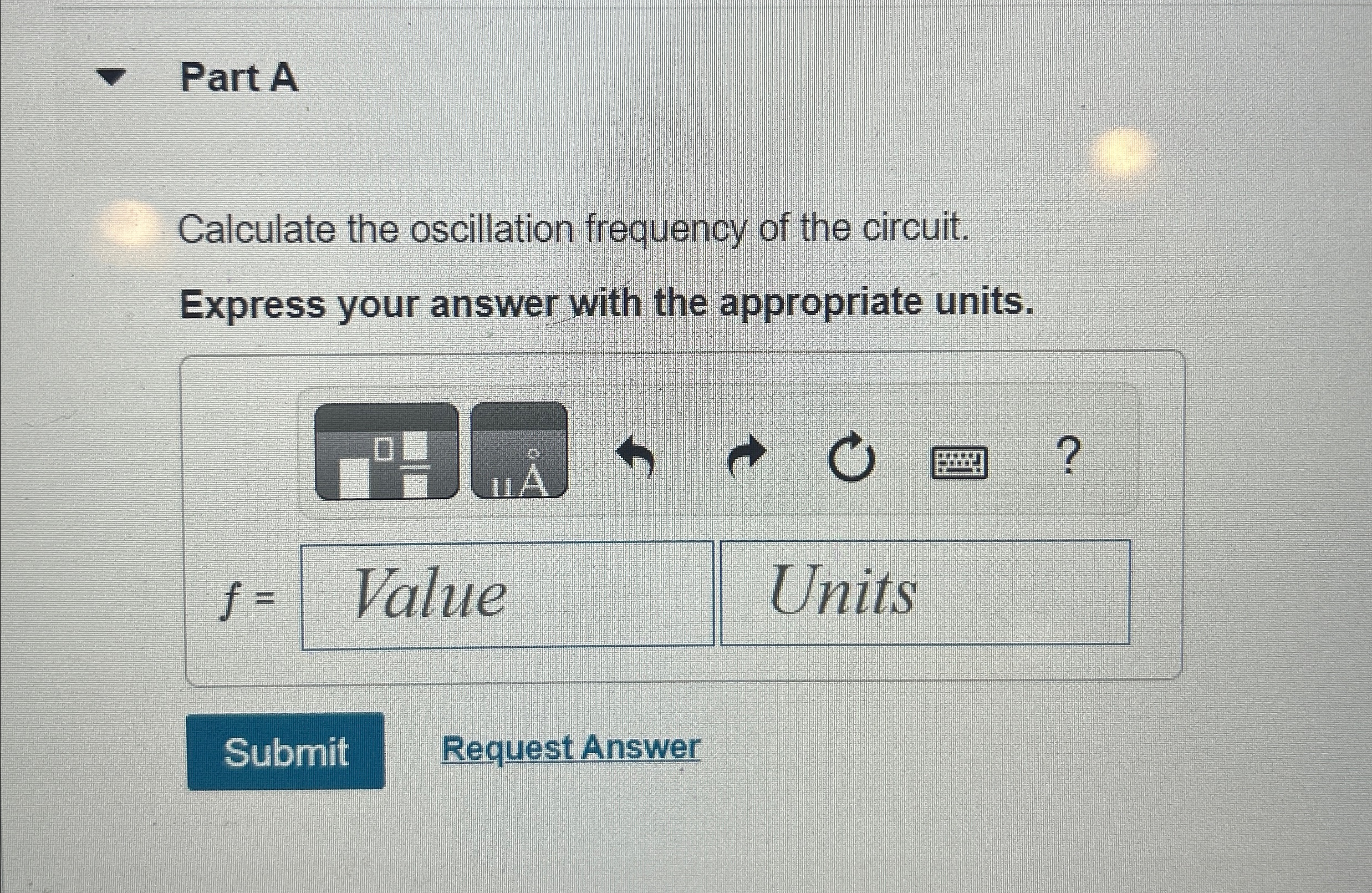 Solved Part ACalculate the oscillation frequency of the | Chegg.com