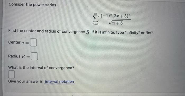 Solved Consider the power series ∑n=1∞n+8(−1)n(2x+5)n Find | Chegg.com