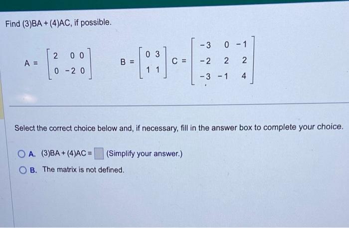 [Solved]: Find ( (3) B A+(4) A C ), If Possible. [ A= Le