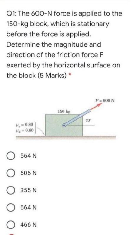 Solved Q1: The 600-N Force Is Applied To The 150-kg Block, | Chegg.com