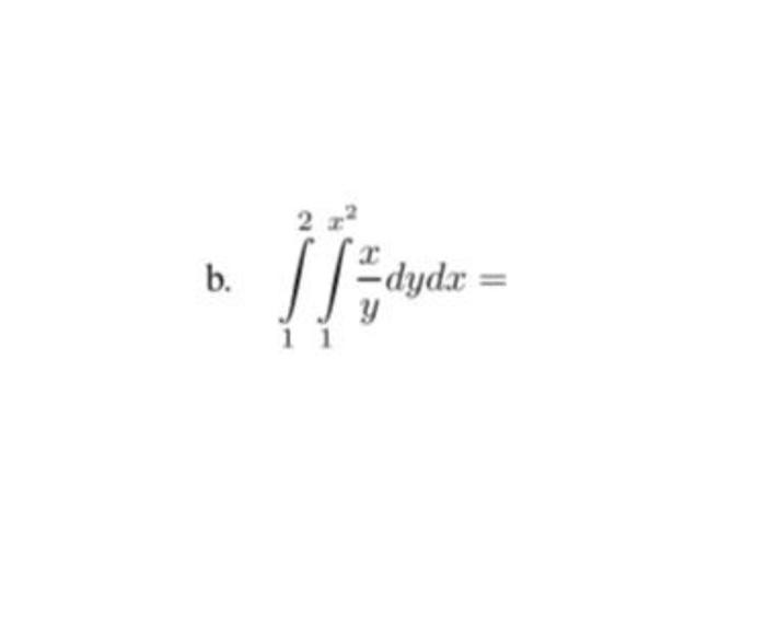 \( \int_{1}^{2} \int_{1}^{x^{2}} \frac{x}{y} d y d x= \)