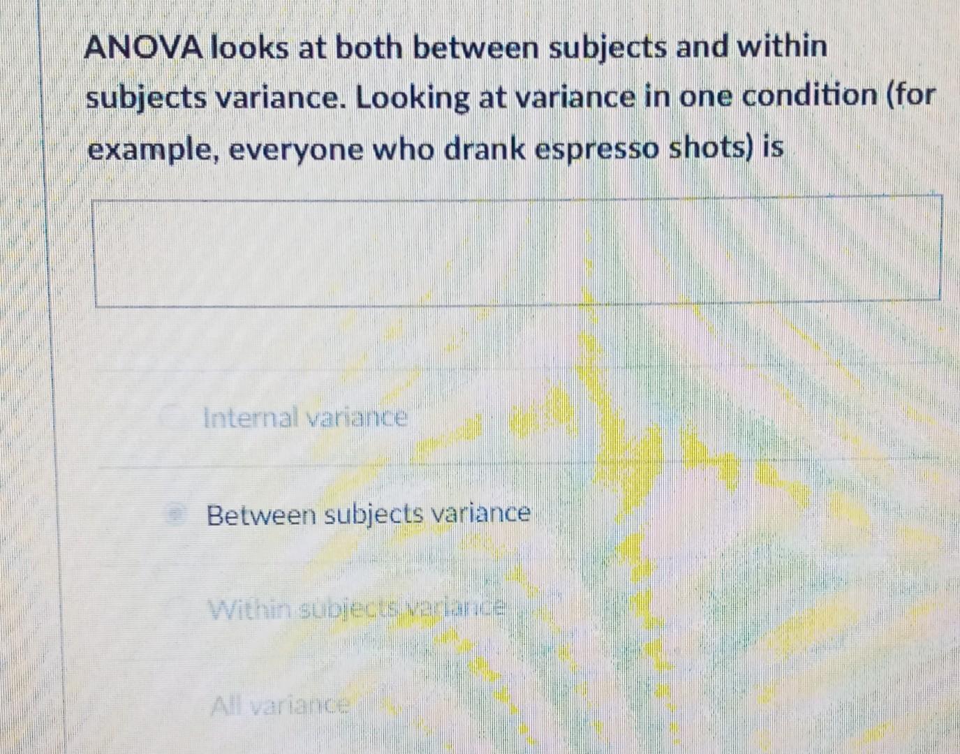 Solved ANOVA looks at both between subjects and within | Chegg.com