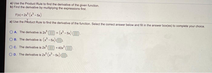 Solved A Use The Product Rule To Find The Derivative Of The