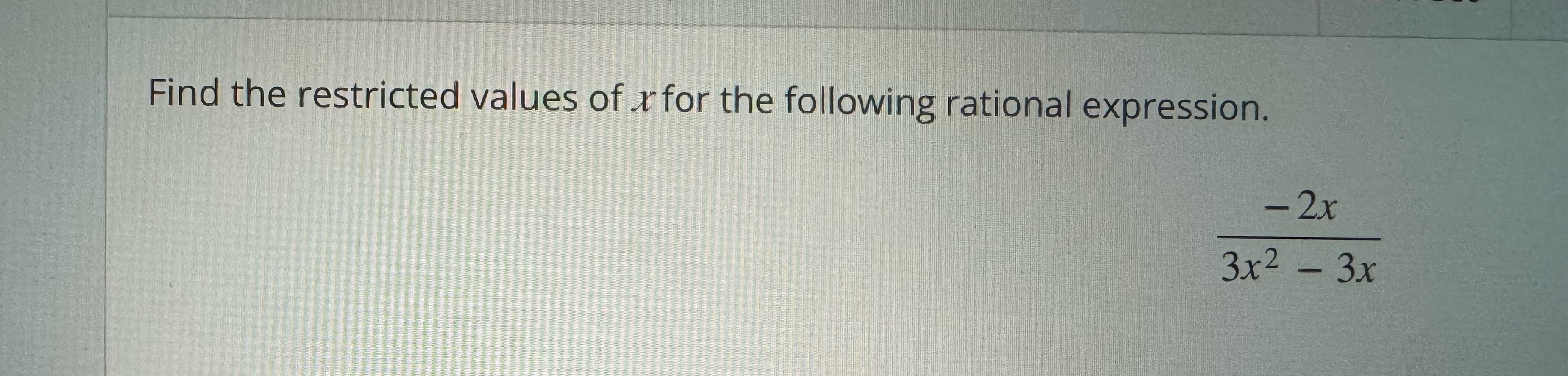 Solved Find the restricted values of x ﻿for the following | Chegg.com