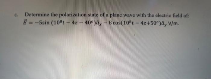 Solved C. Determine The Polarization State Of A Plane Wave | Chegg.com