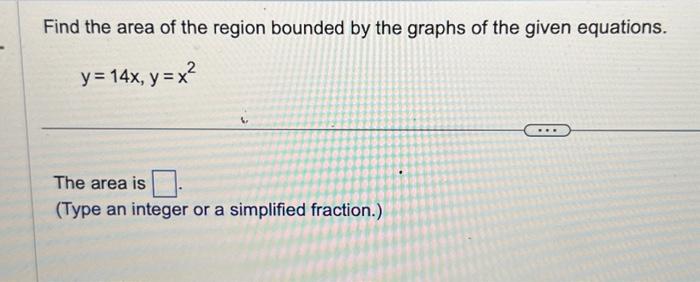 Solved Find the area of the region bounded by the graphs of | Chegg.com