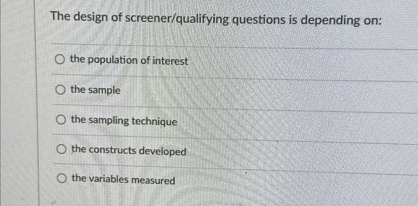 Solved The design of screener/qualifying questions is | Chegg.com