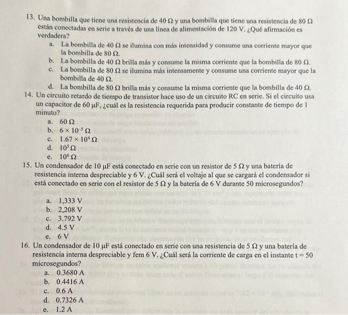 13. Una bombilla que tiene una resistencia de \( 40 \Omega \) y una bombilla que tiene una resistencia de \( 80 \Omega \) est