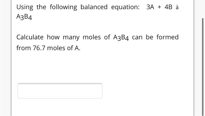 Solved Using the following balanced equation: 3A + 4B à A3B4 | Chegg.com