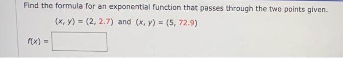 Solved Find the formula for an exponential function that | Chegg.com