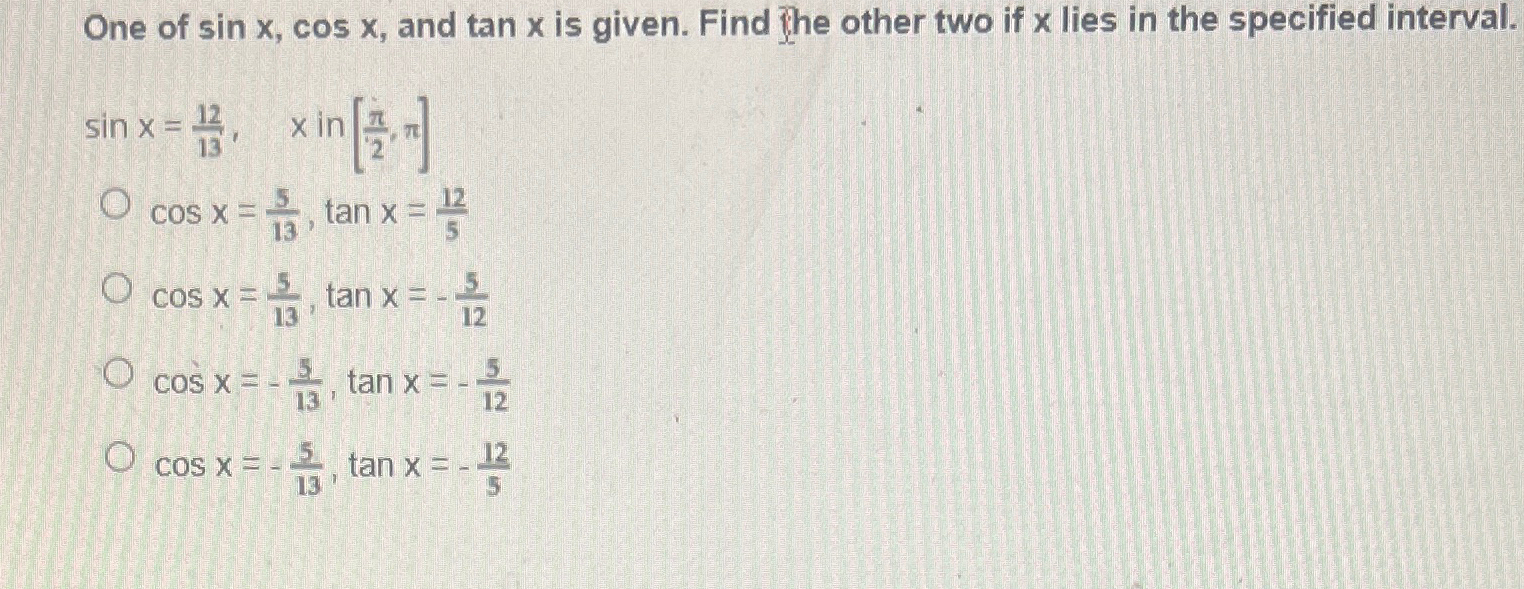Solved One of sinx,cosx, ﻿and tanx ﻿is given. Find the other | Chegg.com