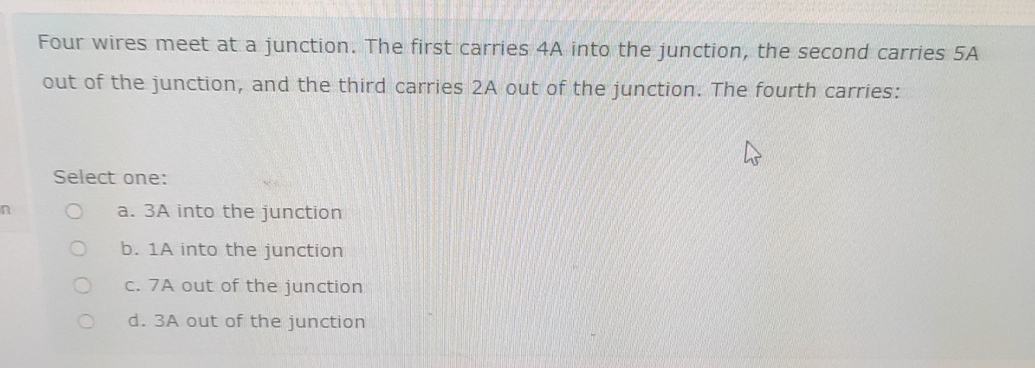 Solved Four wires meet at a junction. The first carries 4A