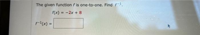 Solved The given function f is one-to-one. Find f−1. | Chegg.com