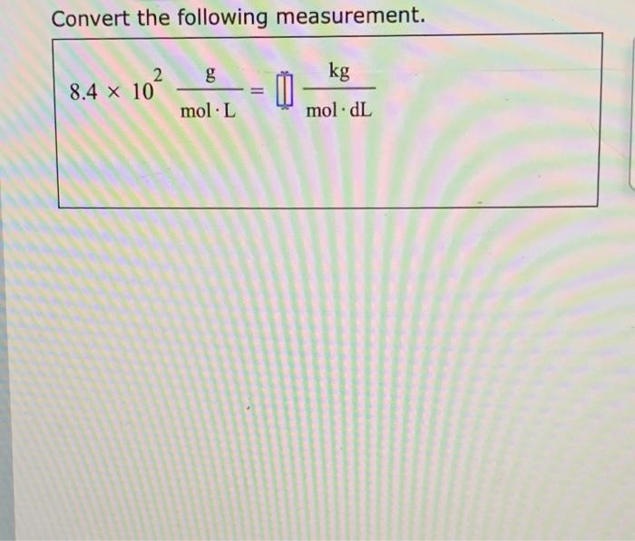 Convert The Following Measurement 2 8 4 X 10 G Kg U Chegg Com