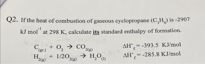 Solved Q2. If the heat of combustion of gaseous cyclopropane | Chegg.com