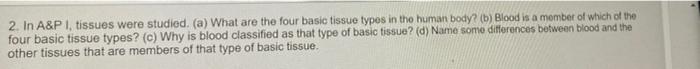 Solved 2. In A&P 1, tissues were studied. (a) What are the | Chegg.com