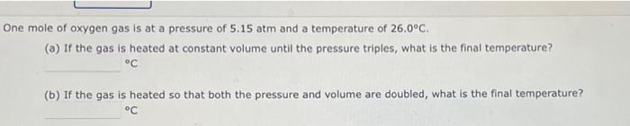 Solved One mole of oxygen gas is at a pressure of 5.15 atm | Chegg.com