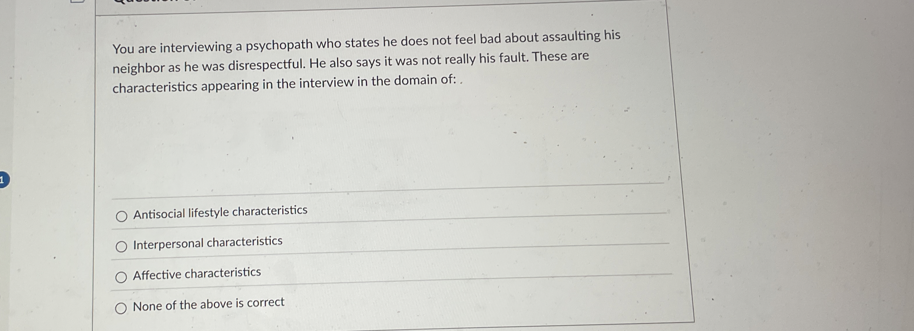 Solved You are interviewing a psychopath who states he does