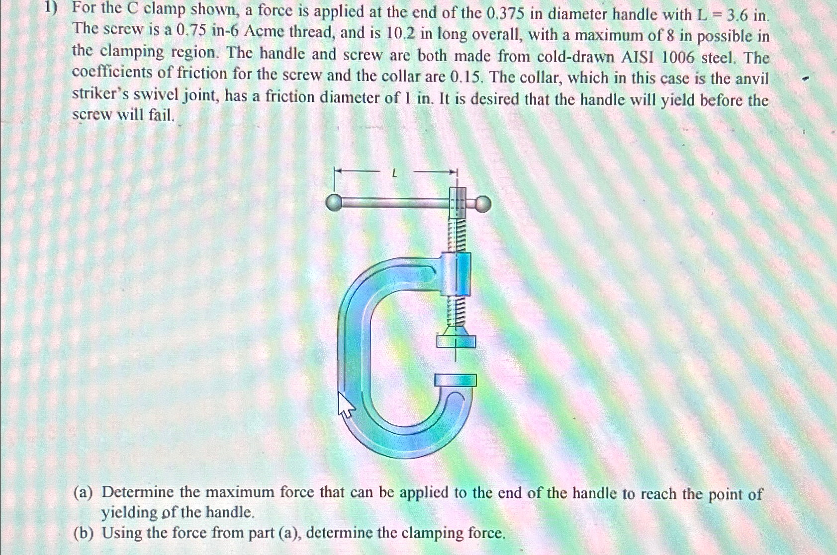 Solved For the C ﻿clamp shown, a force is applied at the end | Chegg.com