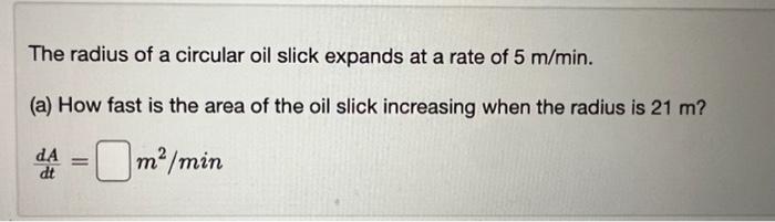Solved The radius of a circular oil slick expands at a rate | Chegg.com