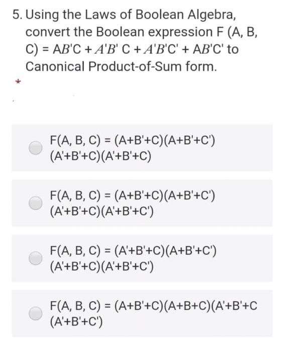 Solved 5. Using the Laws of Boolean Algebra, convert the | Chegg.com
