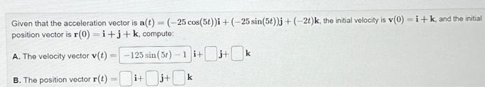 Solved Given that the acceleration vector is a(t) = (-25 | Chegg.com