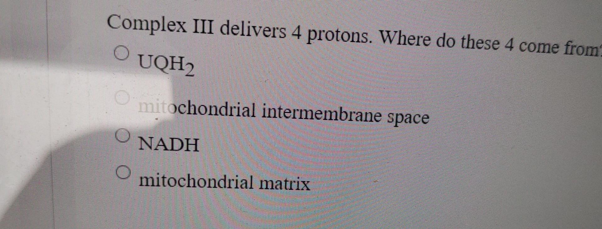 Solved Complex III delivers 4 protons. Where do these 4 come | Chegg.com