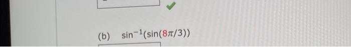 Solved sin−1(sin(8π/3)) | Chegg.com