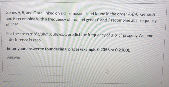 Solved Genes A, B, And C Are Linked On A Chromosome And | Chegg.com