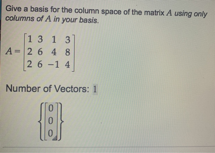 Solved Give a basis for the column space of the matrix A | Chegg.com