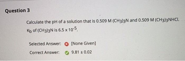 Solved Question 3 Calculate the pH of a solution that is | Chegg.com