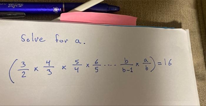 Solved Solve for a. (23×34×45×56⋯b−1b×ba)=16 | Chegg.com