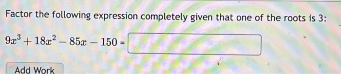 Solved Factor the following expression completely given that | Chegg.com