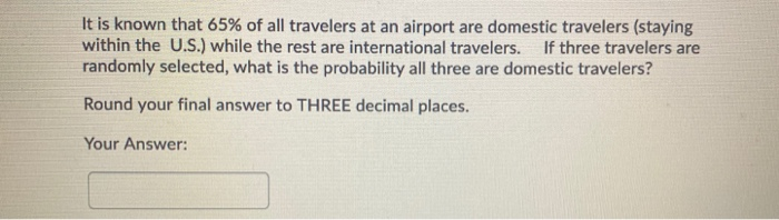 Solved It Is Known That 65% Of All Travelers At An Airport | Chegg.com