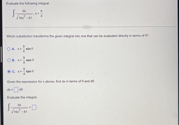 Solved Evaluate the following integral. ∫16x2−81dx,x>49 | Chegg.com