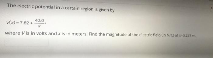 Solved The electric potential in a certain region is given | Chegg.com