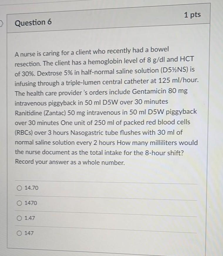 Solved 1 pts > Question 6 A nurse is caring for a client who | Chegg.com