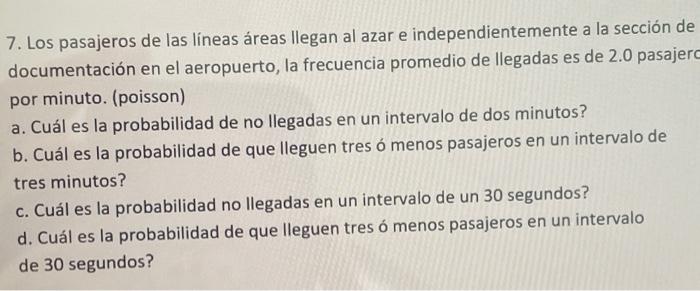 7. Los pasajeros de las líneas áreas llegan al azar e independientemente a la sección de documentación en el aeropuerto, la f