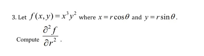 Solved 3. Let f(x,y)= xºy? where x=rcos@ and y=rsin O. a f. | Chegg.com