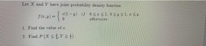 Solved Let X and Y have joint probability density function | Chegg.com
