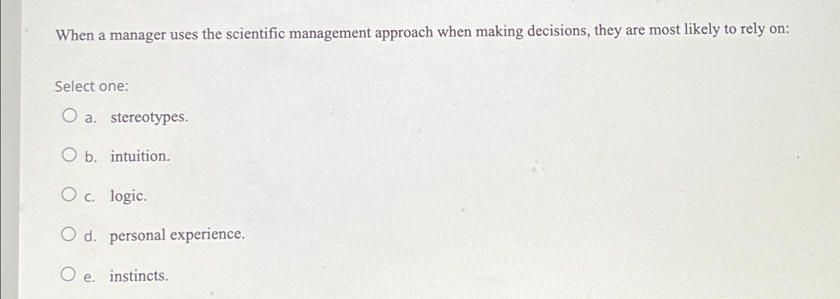 Solved When a manager uses the scientific management | Chegg.com