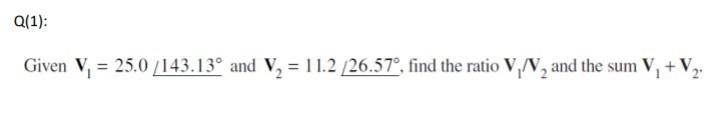 Solved Q 1 Given V 25 0 143 13º And V2 11 2 26 57 Chegg Com