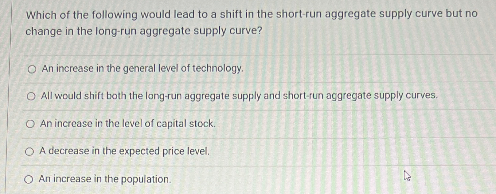 Solved Which of the following would lead to a shift in the | Chegg.com