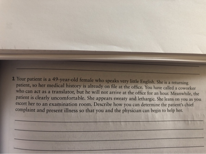 Solved 3. Your patient is a 49-year-old female who speaks | Chegg.com