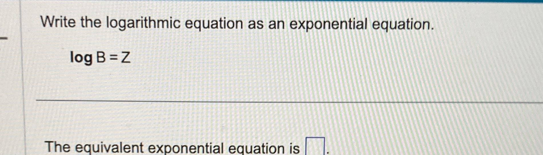 Solved Write the logarithmic equation as an exponential | Chegg.com