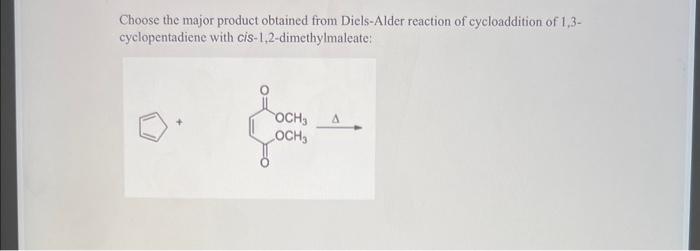 Solved Choose the major product obtained from Diels-Alder | Chegg.com