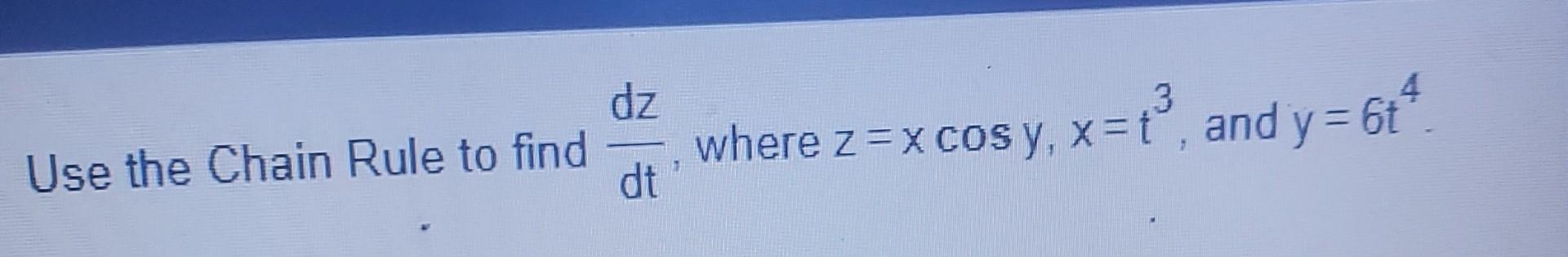 solved-use-the-chain-rule-to-find-dzdt-where-z-xcosy-x-t3-chegg