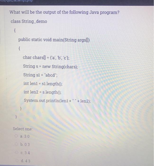 Solved What Will Be The Output Of The Following Java | Chegg.com