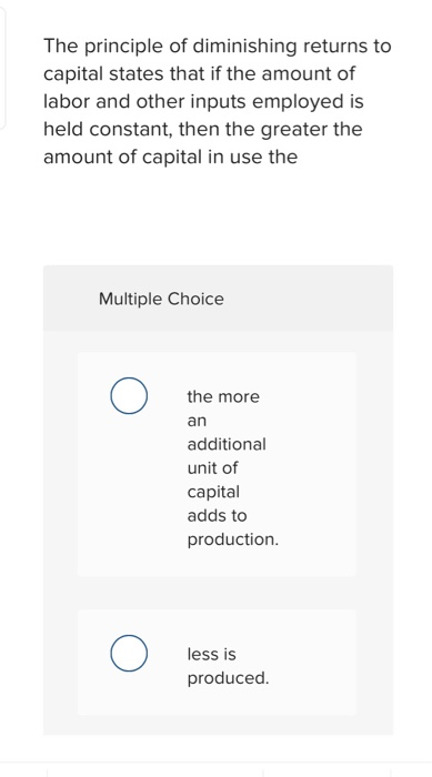 Solved The principle of diminishing returns to capital | Chegg.com